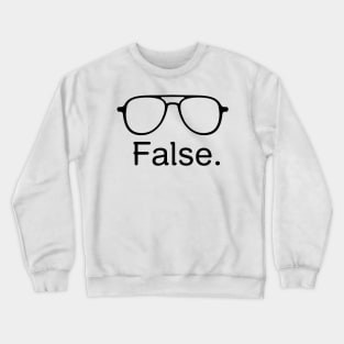 False. Crewneck Sweatshirt